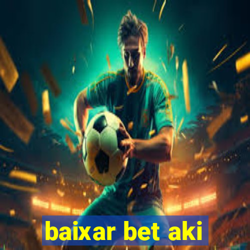 baixar bet aki